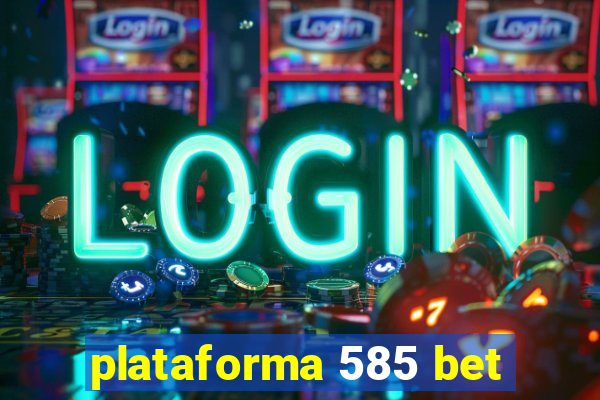 plataforma 585 bet