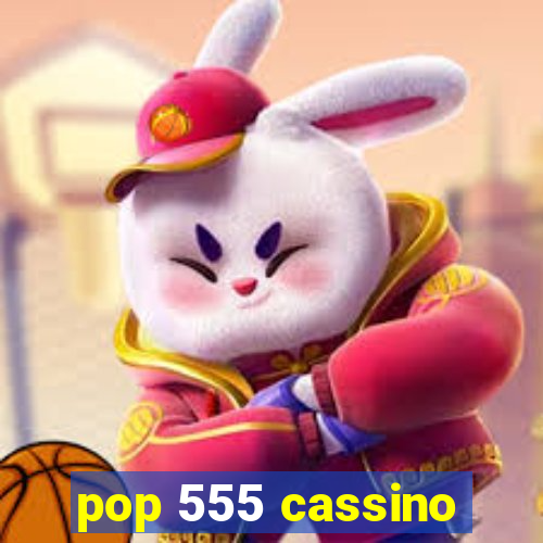 pop 555 cassino