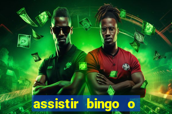 assistir bingo o rei das manhas filme completo dublado