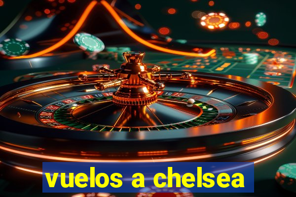 vuelos a chelsea