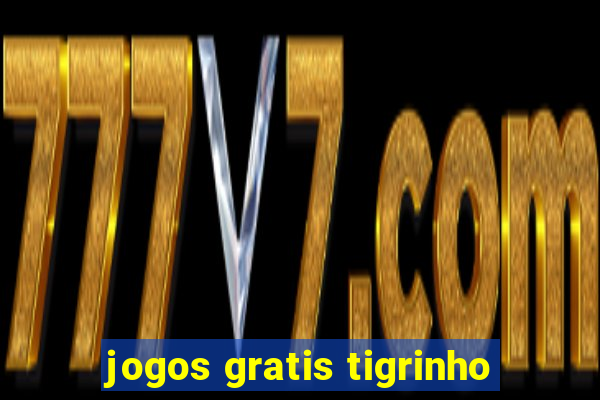 jogos gratis tigrinho