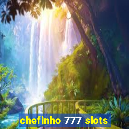 chefinho 777 slots