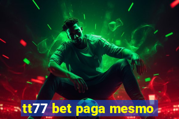 tt77 bet paga mesmo