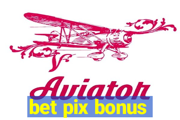 bet pix bonus