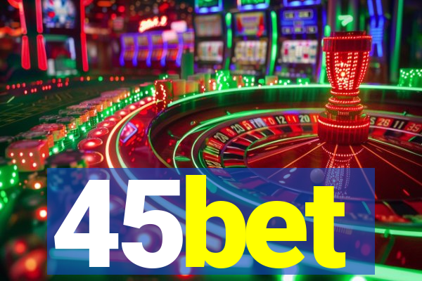 45bet