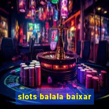 slots balala baixar