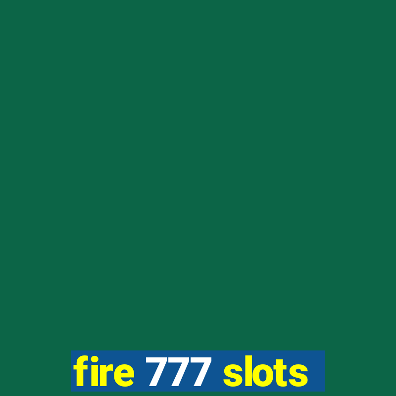 fire 777 slots