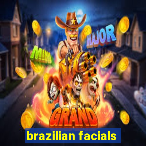 brazilian facials