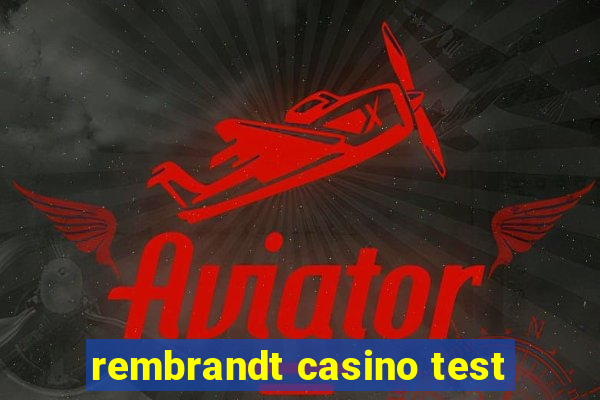 rembrandt casino test