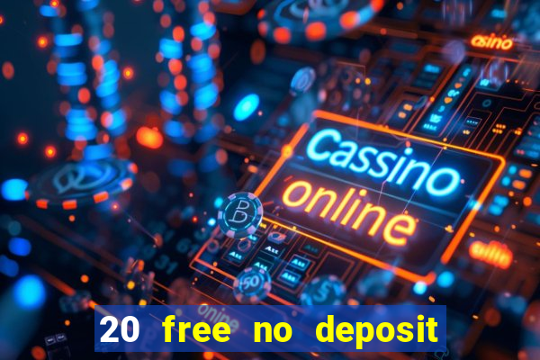 20 free no deposit casino slots