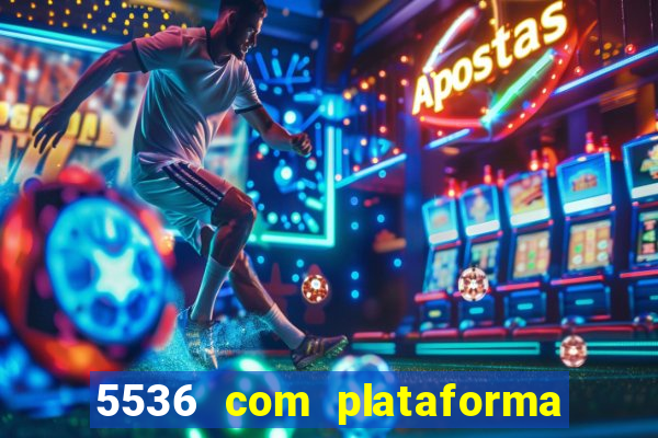 5536 com plataforma de jogos