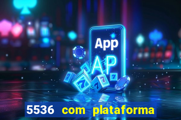 5536 com plataforma de jogos