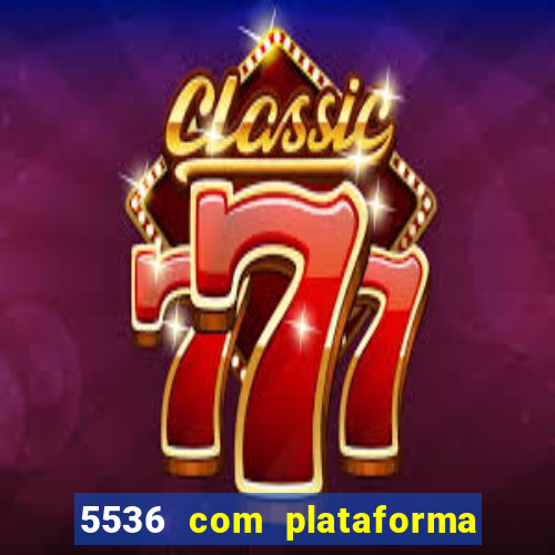 5536 com plataforma de jogos