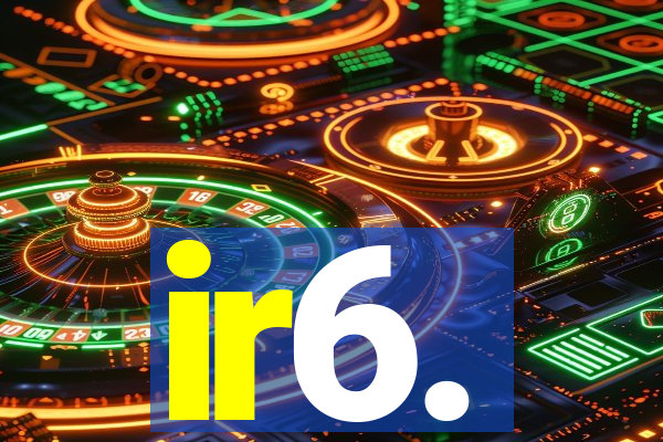 ir6.