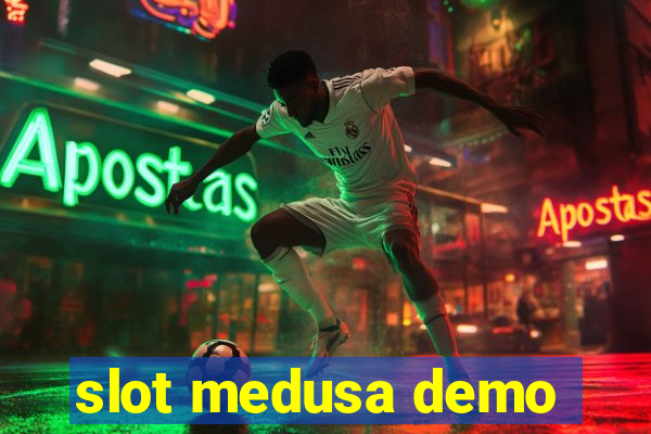 slot medusa demo