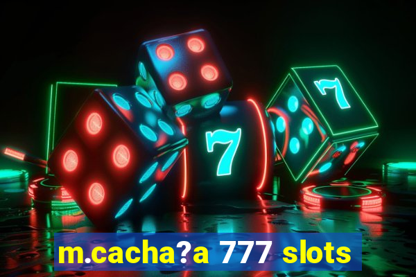 m.cacha?a 777 slots