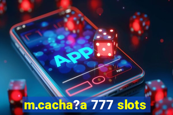 m.cacha?a 777 slots