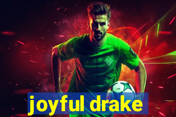 joyful drake