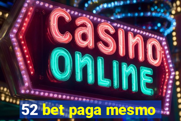 52 bet paga mesmo