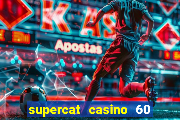 supercat casino 60 free spins