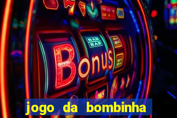 jogo da bombinha que da dinheiro