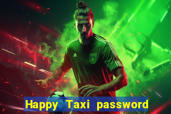 Happy Taxi password road 96 road 96 happy taxi security