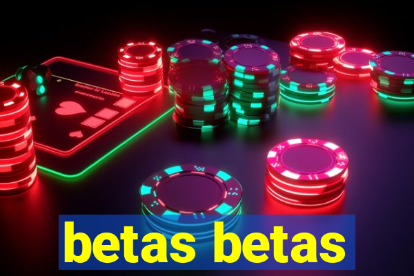 betas betas