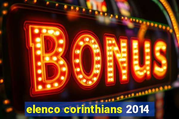 elenco corinthians 2014