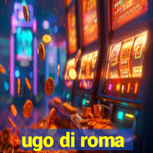 ugo di roma