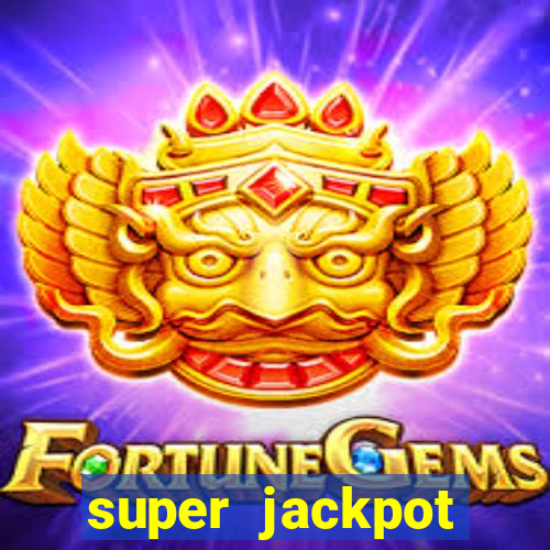 super jackpot casino slots