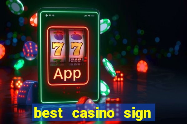 best casino sign up bonus