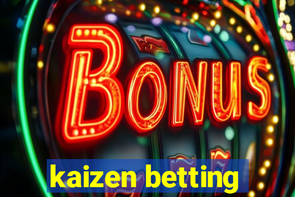 kaizen betting