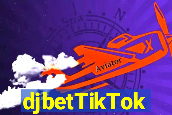 djbetTikTok