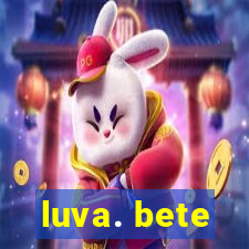 luva. bete