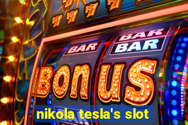 nikola tesla's slot