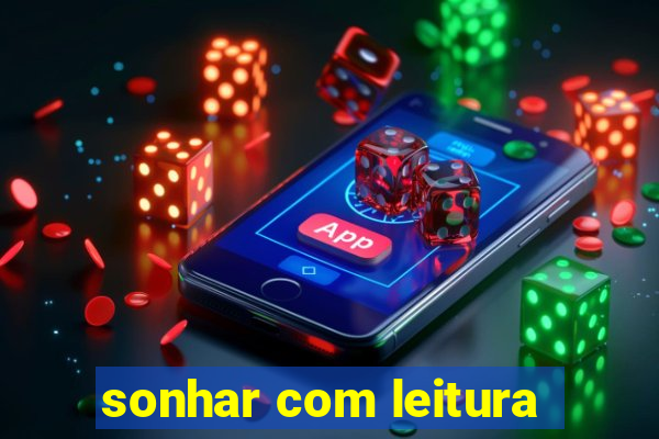 sonhar com leitura