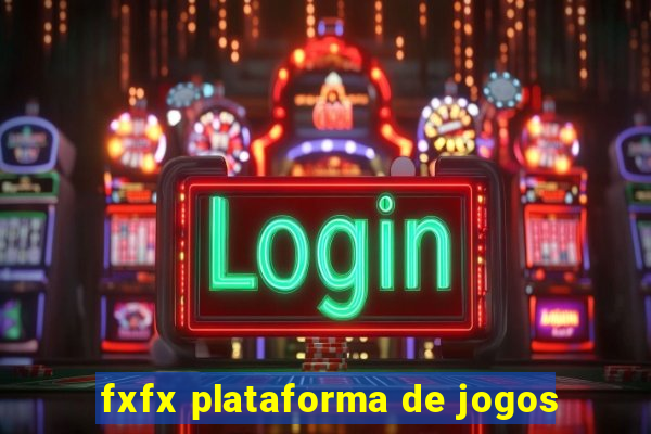 fxfx plataforma de jogos