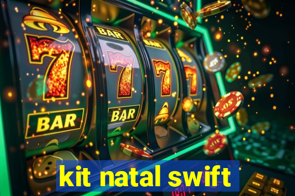 kit natal swift