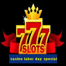 casino labor day special