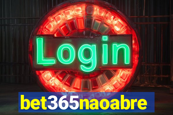 bet365naoabre