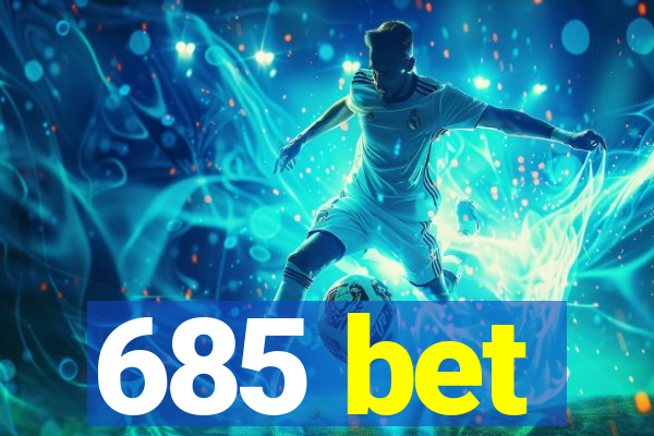 685 bet