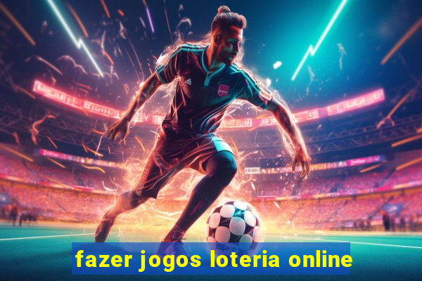 fazer jogos loteria online