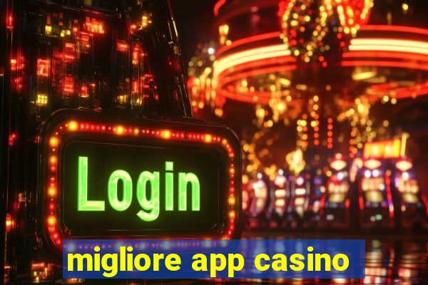 migliore app casino