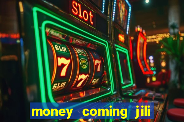 money coming jili asia slots