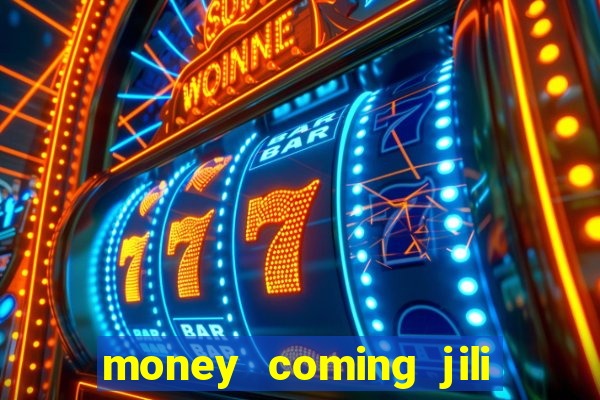 money coming jili asia slots