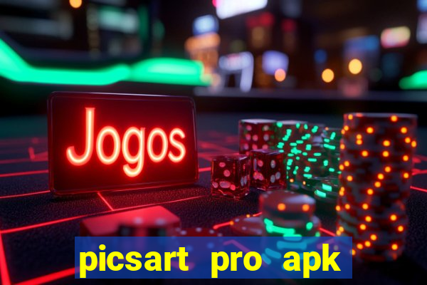 picsart pro apk versão antiga