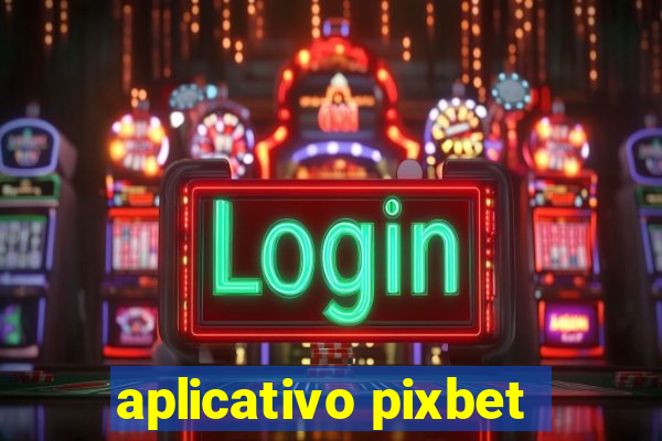 aplicativo pixbet