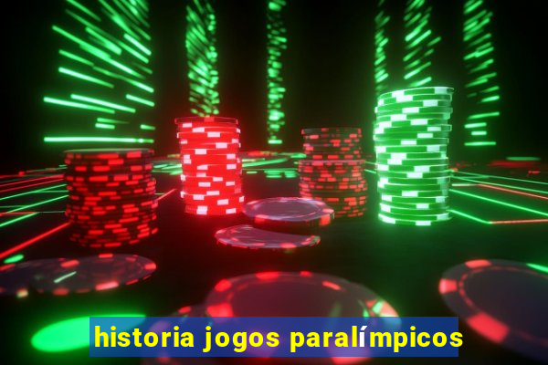 historia jogos paralímpicos