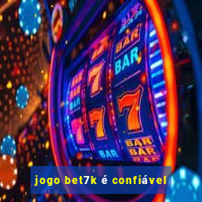 jogo bet7k é confiável