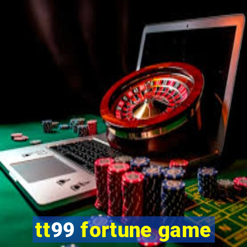 tt99 fortune game